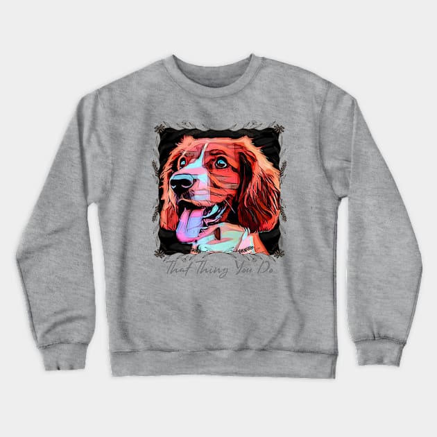 That Thing You Do (red doggie) Crewneck Sweatshirt by PersianFMts